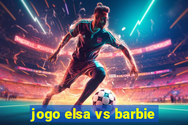 jogo elsa vs barbie